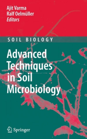 Kniha Advanced Techniques in Soil Microbiology Ajit Varma