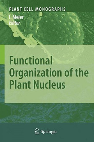 Kniha Functional Organization of the Plant Nucleus Iris Meier