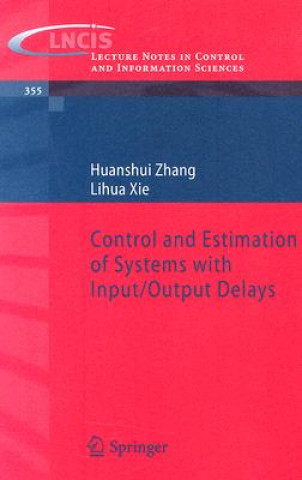Könyv Control and Estimation of Systems with Input/Output Delays Huanshui Zhang