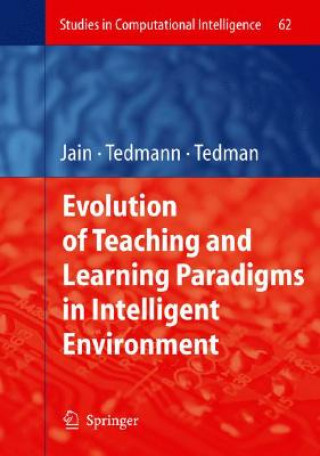 Kniha Evolution of Teaching and Learning Paradigms in Intelligent Environment Raymond A. Tedman