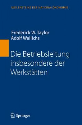 Kniha Die Betriebsleitung Insbesondere Der Werkstatten Frederick W. Taylor
