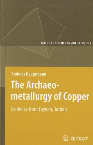 Knjiga Archaeometallurgy of Copper Andreas Hauptmann