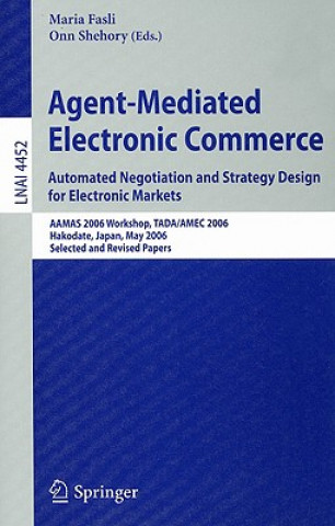 Kniha Agent-Mediated Electronic Commerce. Automated Negotiation and Strategy Design for Electronic Markets Maria Fasli