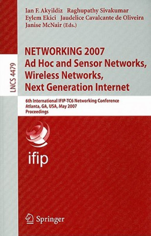 Carte NETWORKING 2007. Ad Hoc and Sensor Networks, Wireless Networks, Next Generation Internet Ian F. Akyildiz