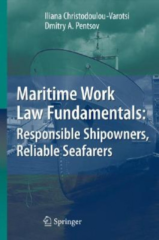 Książka Maritime Work Law Fundamentals: Responsible Shipowners, Reliable Seafarers Iliana Christodoulou-Varotsi