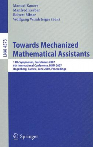 Kniha Towards Mechanized Mathematical Assistants Manuel Kauers