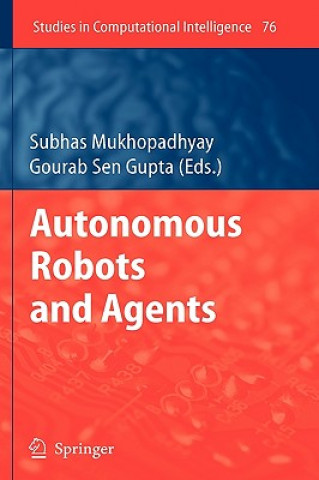 Knjiga Autonomous Robots and Agents Subhas Chandra Mukhopadhyay