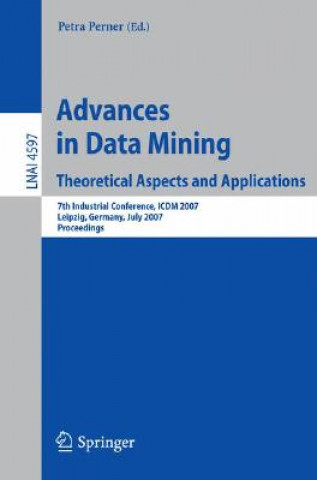 Kniha Advances in Data Mining - Theoretical Aspects and Applications Petra Perner