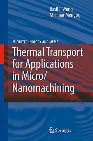 Kniha Thermal Transport for Applications in Micro/Nanomachining B.T. Wong