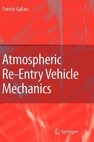 Kniha Atmospheric Re-Entry Vehicle Mechanics Patrick Gallais