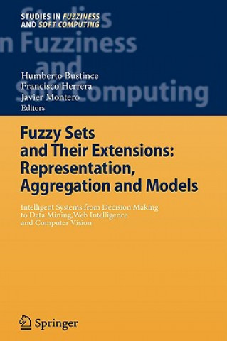 Buch Fuzzy Sets and Their Extensions: Representation, Aggregation and Models Humberto Bustince