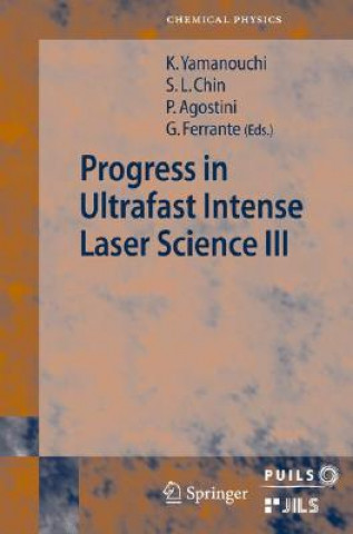 Книга Progress in Ultrafast Intense Laser Science III Kaoru Yamanouchi