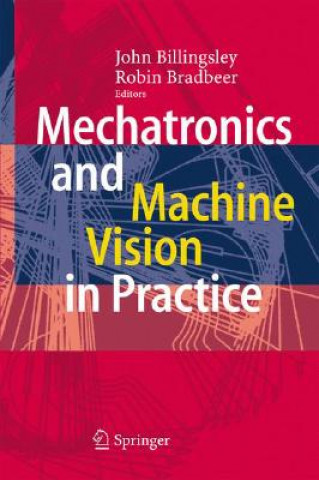 Kniha Mechatronics and Machine Vision in Practice John Billingsley