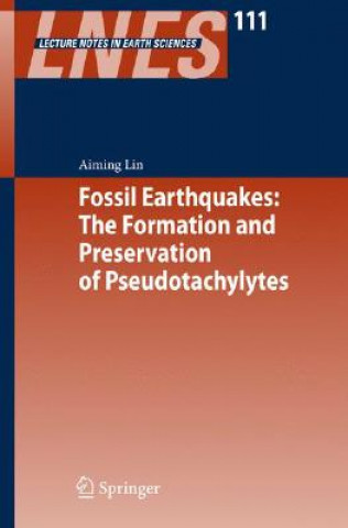 Carte Fossil Earthquakes: The Formation and Preservation of Pseudotachylytes Aiming Lin