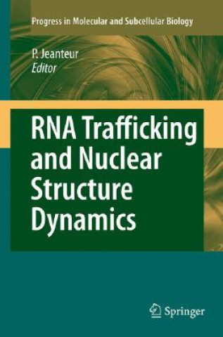 Kniha RNA Trafficking and Nuclear Structure Dynamics Philippe Jeanteur