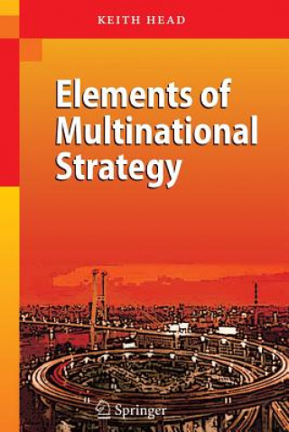 Könyv Elements of Multinational Strategy Keith Head