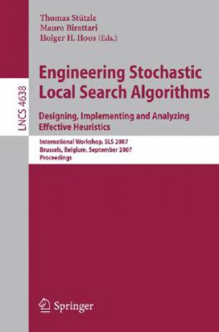 Carte Engineering Stochastic Local Search Algorithms. Designing, Implementing and Analyzing Effective Heuristics Thomas Stützle