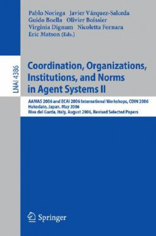 Kniha Coordination, Organizations, Institutions, and Norms in Agent Systems II Pablo Noriega