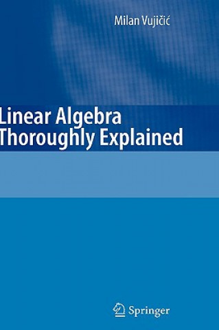 Carte Linear Algebra Thoroughly Explained Milan Vujicic