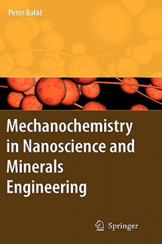 Kniha Mechanochemistry in Nanoscience and Minerals Engineering Peter Baláz