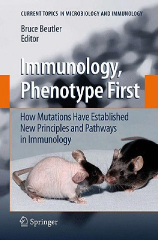 Libro Immunology, Phenotype First: How Mutations Have Established New Principles and Pathways in Immunology Bruce Beutler