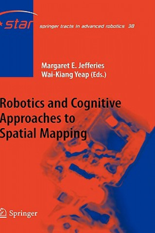 Kniha Robotics and Cognitive Approaches to Spatial Mapping Margaret E. Jefferies