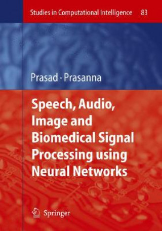 Carte Speech, Audio, Image and Biomedical Signal Processing using Neural Networks Bhanu Prasad