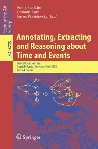 Könyv Annotating, Extracting and Reasoning about Time and Events Frank Schilder