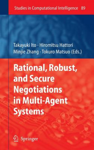 Carte Rational, Robust, and Secure Negotiations in Multi-Agent Systems Takayuki Ito