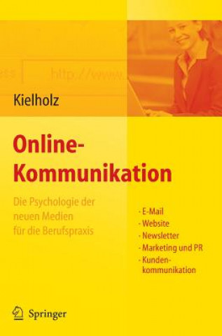 Carte Online-Kommunikation - Die Psychologie Der Neuen Medien Fur Die Berufspraxis: E-Mail, Website, Newsletter, Marketing, Kundenkommunikation Annette Kielholz