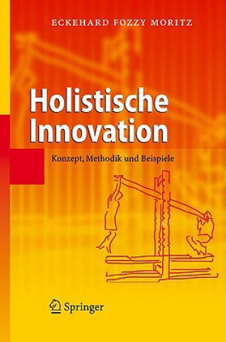 Kniha Holistische Innovation: Konzept, Methodik Und Beispiele Eckehard F. Moritz
