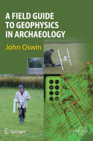 Könyv Field Guide to Geophysics in Archaeology John Oswin