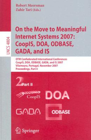Carte On the Move to Meaningful Internet Systems 2007: CoopIS, DOA, ODBASE, GADA, and IS Zahir Tari