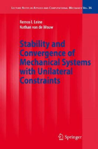 Książka Stability and Convergence of Mechanical Systems with Unilateral Constraints Remco I. Leine