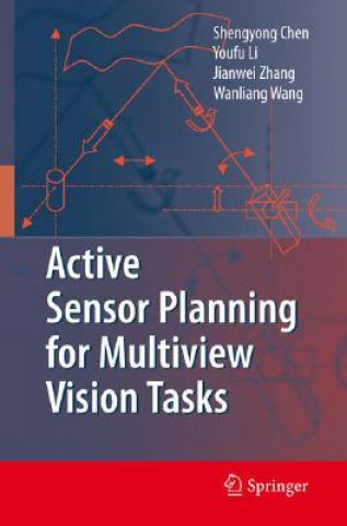 Kniha Active Sensor Planning for Multiview Vision Tasks Shengyong Chen