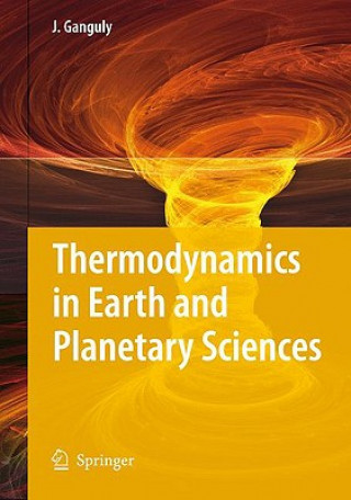 Könyv Thermodynamics in Earth and Planetary Sciences Jibamitra Ganguly