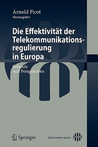 Könyv Die Effektivitat Der Telekommunikationsregulierung in Europa Arnold Picot