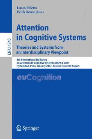 Kniha Attention in Cognitive Systems. Theories and Systems from an Interdisciplinary Viewpoint Lucas Paletta