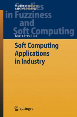 Könyv Soft Computing Applications in Industry Bhanu Prasad