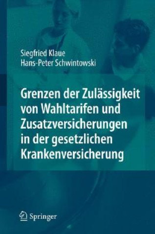 Kniha Grenzen der Zulassigkeit von Wahltarifen und Zusatzversicherungen in der gesetzlichen Krankenversicherung Siegfried Klaue