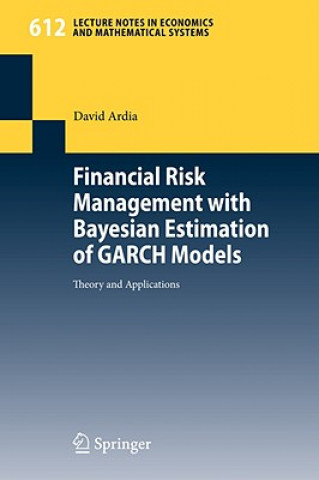Knjiga Financial Risk Management with Bayesian Estimation of GARCH Models David Ardia