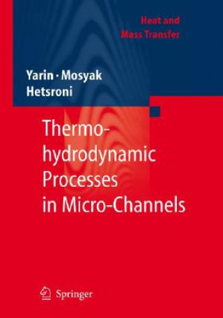 Könyv Fluid Flow, Heat Transfer and Boiling in Micro-Channels L. P. Yarin