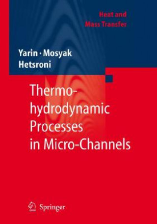 Kniha Fluid Flow, Heat Transfer and Boiling in Micro-Channels L. P. Yarin