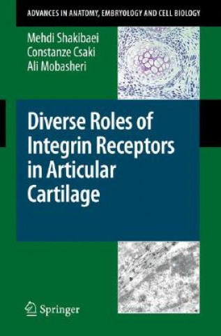 Carte Diverse Roles of Integrin Receptors in Articular Cartilage Mehdi Shakibaei