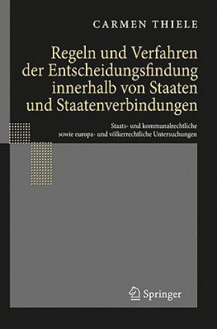 Könyv Regeln Und Verfahren Der Entscheidungsfindung Innerhalb Von Staaten Und Staatenverbindungen Carmen Thiele