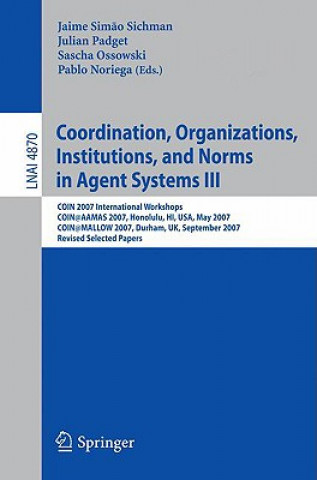 Kniha Coordination, Organizations, Institutions, and Norms in Agent Systems III Jaime Sim