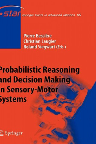 Könyv Probabilistic Reasoning and Decision Making in Sensory-Motor Systems Pierre Bessi