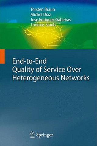 Kniha End-to-End Quality of Service Over Heterogeneous Networks Torsten Braun