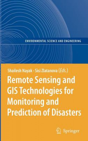 Könyv Remote Sensing and GIS Technologies for Monitoring and Prediction of Disasters S. Nayak