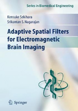 Carte Adaptive Spatial Filters for Electromagnetic Brain Imaging Kensuke Sekihara